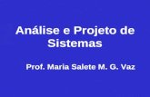 Anlise e Projeto de Sistemas Prof. Maria Salete M. G. Vaz