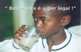 Beber leite © super legal ! Beber leite © super legal !
