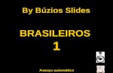 By Bzios Slides Avan§o automtico BRASILEIROS 1