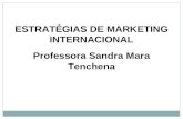 ESTRAT‰GIAS DE MARKETING INTERNACIONAL Professora Sandra Mara Tenchena