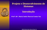 2008 @ Maria Salete Marcon Gomes Vaz Projeto e Desenvolvimento de Sistemas Introdu§£o Prof. Dr. Maria Salete Marcon Gomes Vaz