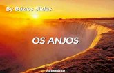 By Búzios Slides OS ANJOS Automático Quem nunca se sentiu sozinho e desamparado? By Búzios